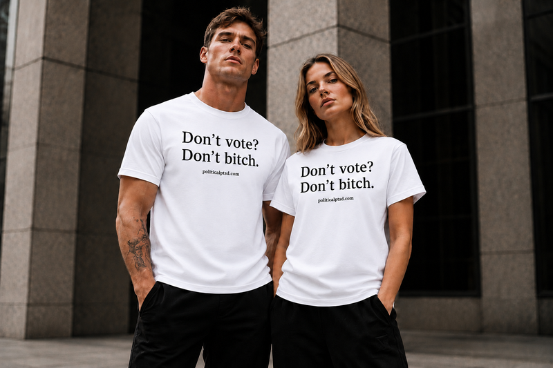 Don’t Vote? Don’t Bitch.