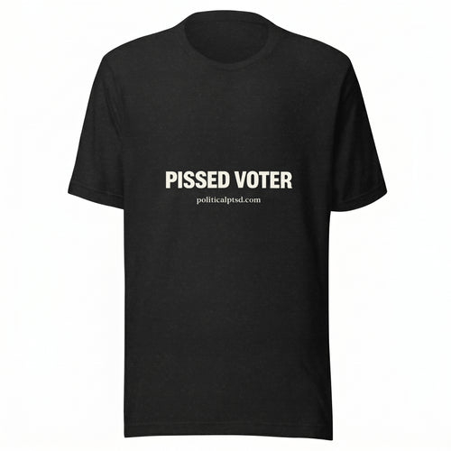 Pissed Voter Political Statement T-Shirt