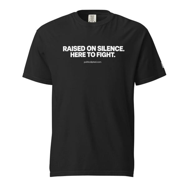Raised in Silence. Here to Fight. T-shirt product mockup